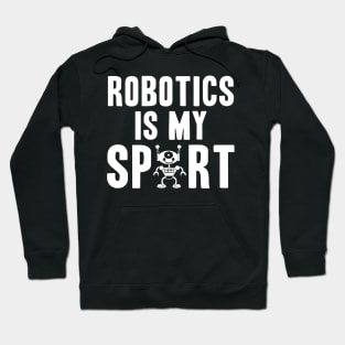 Robotics is my sport coder programmer Hoodie